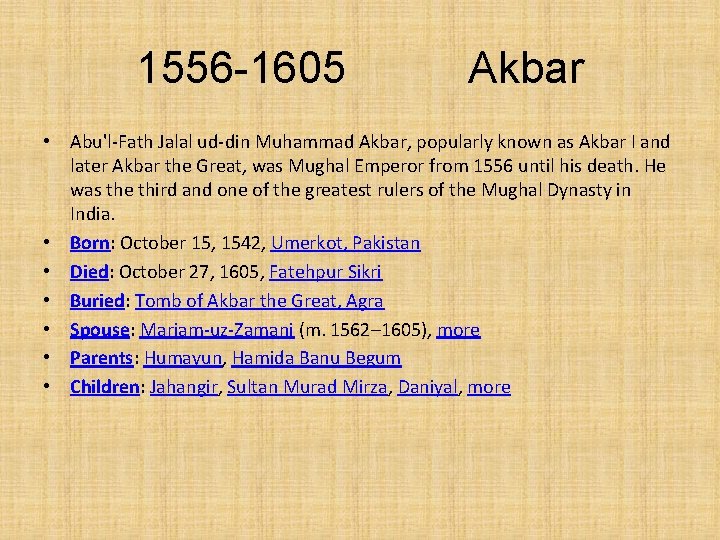 1556 -1605 Akbar • Abu'l-Fath Jalal ud-din Muhammad Akbar, popularly known as Akbar I 1556 -1605 Akbar • Abu'l-Fath Jalal ud-din Muhammad Akbar, popularly known as Akbar I
