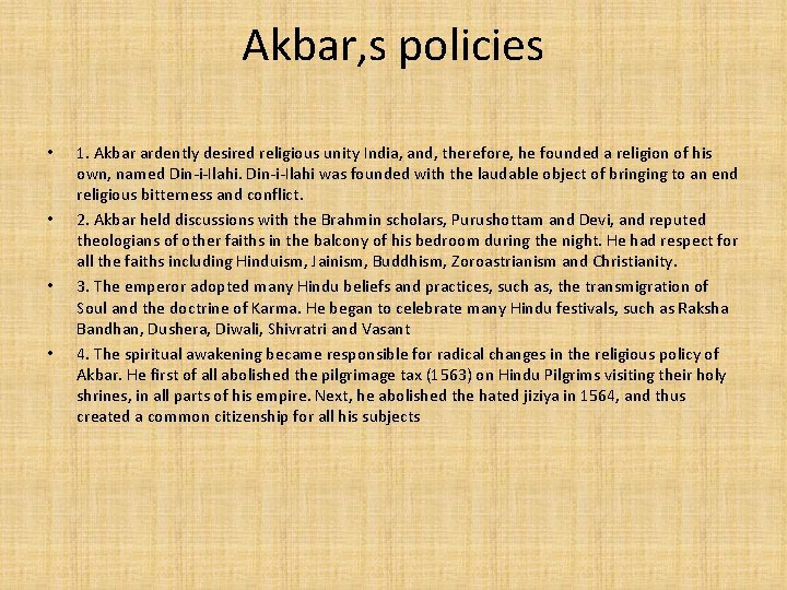 Akbar, s policies • • 1. Akbar ardently desired religious unity India, and, therefore, Akbar, s policies • • 1. Akbar ardently desired religious unity India, and, therefore,
