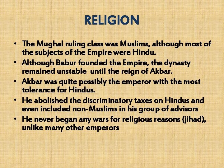 RELIGION • The Mughal ruling class was Muslims, although most of the subjects of RELIGION • The Mughal ruling class was Muslims, although most of the subjects of