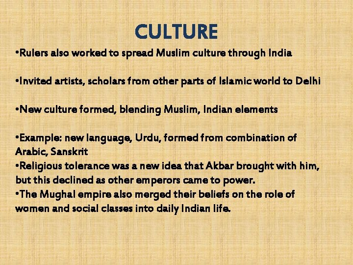 CULTURE • Rulers also worked to spread Muslim culture through India • Invited artists, CULTURE • Rulers also worked to spread Muslim culture through India • Invited artists,