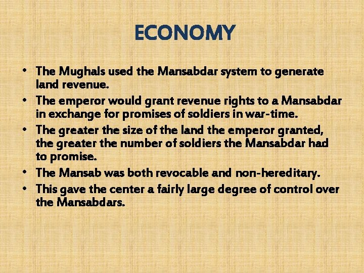 ECONOMY • The Mughals used the Mansabdar system to generate land revenue. • The ECONOMY • The Mughals used the Mansabdar system to generate land revenue. • The