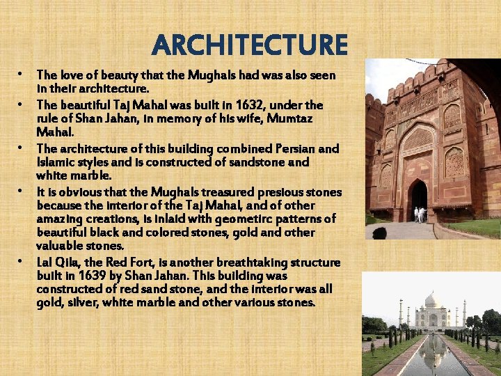 ARCHITECTURE • The love of beauty that the Mughals had was also seen in ARCHITECTURE • The love of beauty that the Mughals had was also seen in