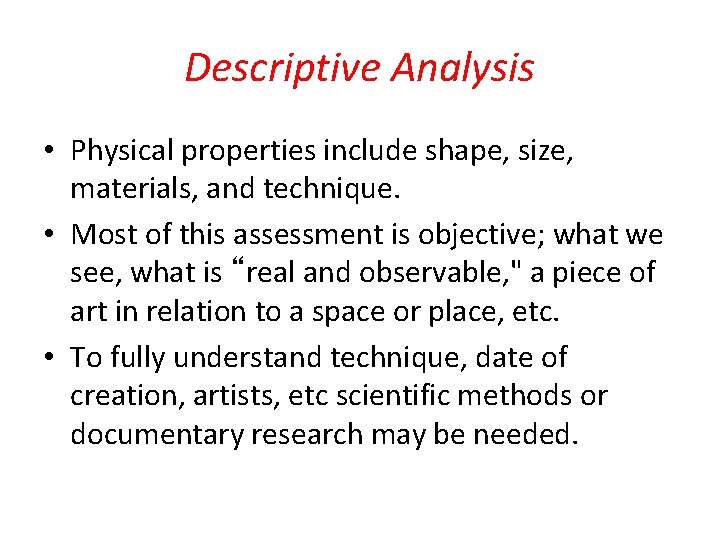 Descriptive Analysis • Physical properties include shape, size, materials, and technique. • Most of