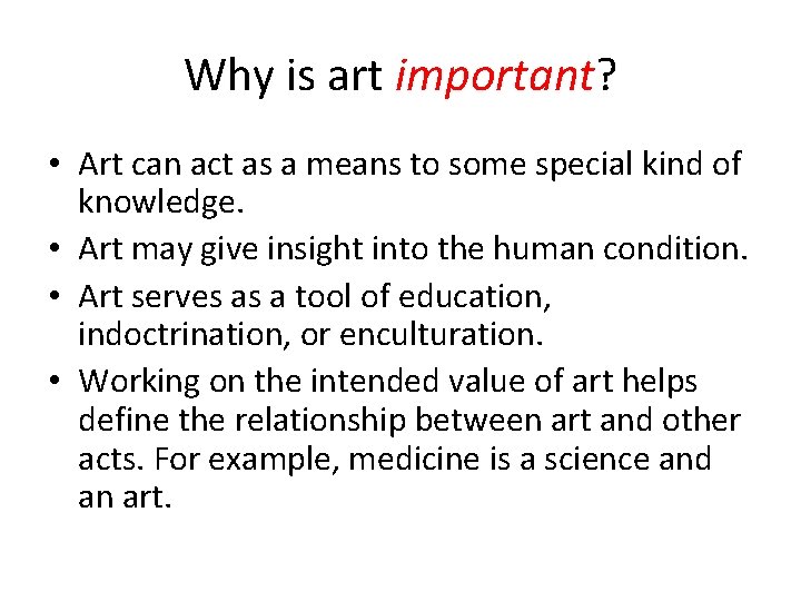Why is art important? • Art can act as a means to some special