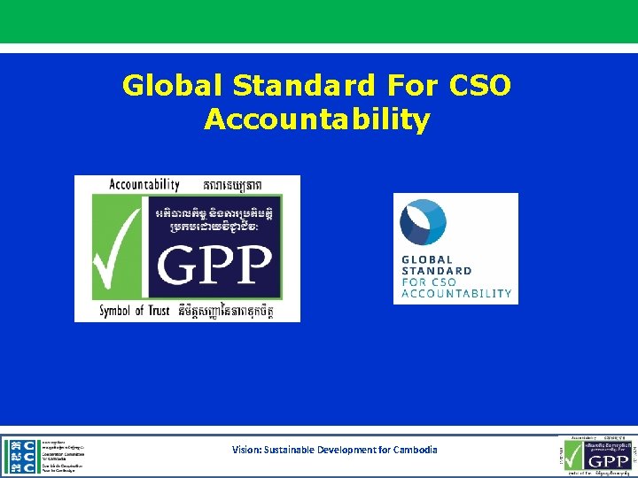 Global Standard For CSO Accountability Vision: Sustainable Development for Cambodia 