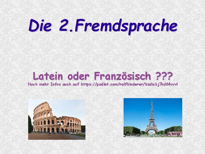 Die 2. Fremdsprache Latein oder Französisch ? ? ? Noch mehr Infos auch auf