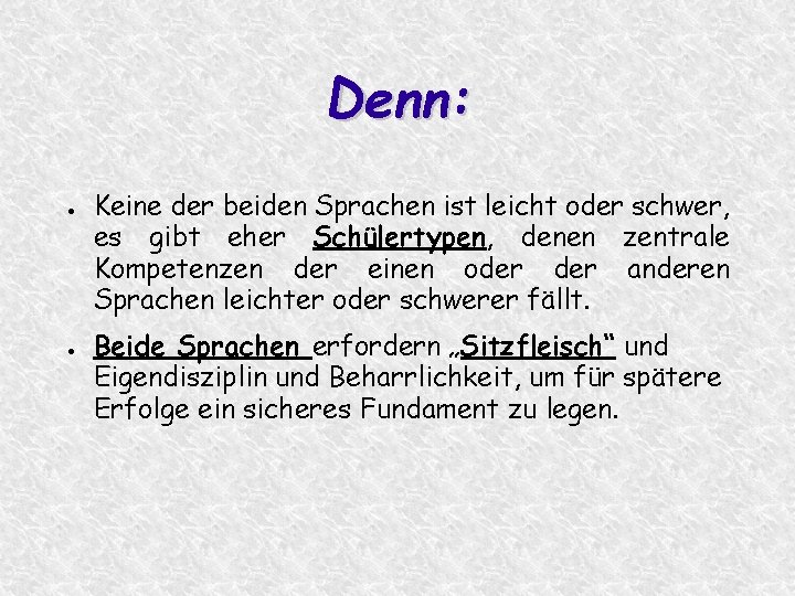 Denn: ● ● Keine der beiden Sprachen ist leicht oder schwer, es gibt eher