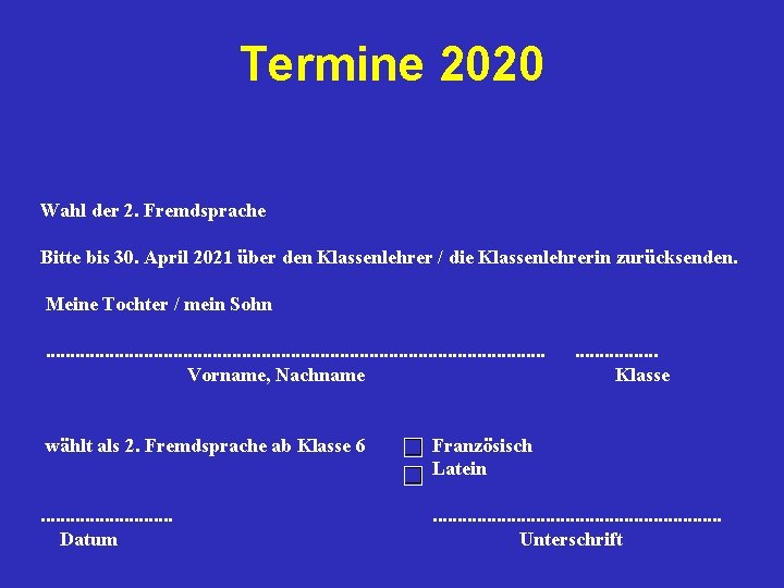 Termine 2020 Wahl der 2. Fremdsprache Bitte bis 30. April 2021 über den Klassenlehrer