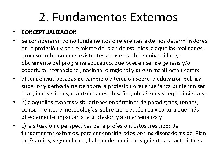 2. Fundamentos Externos • CONCEPTUALIZACIÓN • Se considerarán como fundamentos o referentes externos determinadores