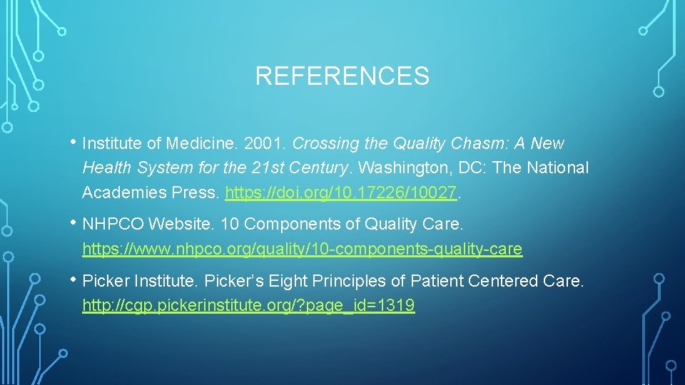 REFERENCES • Institute of Medicine. 2001. Crossing the Quality Chasm: A New Health System