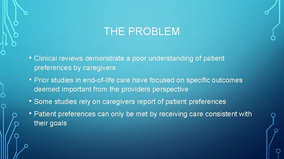 THE PROBLEM • Clinical reviews demonstrate a poor understanding of patient preferences by caregivers