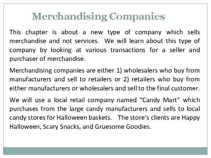 Merchandising Companies This chapter is about a new type of company which sells merchandise