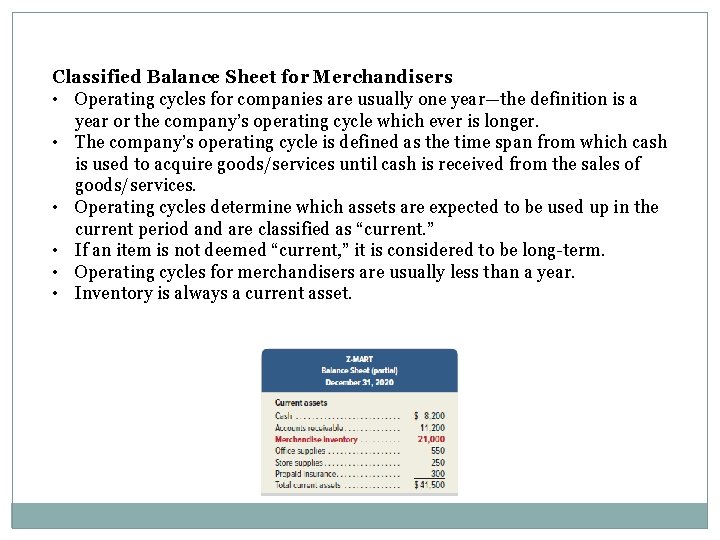 Classified Balance Sheet for Merchandisers • Operating cycles for companies are usually one year—the
