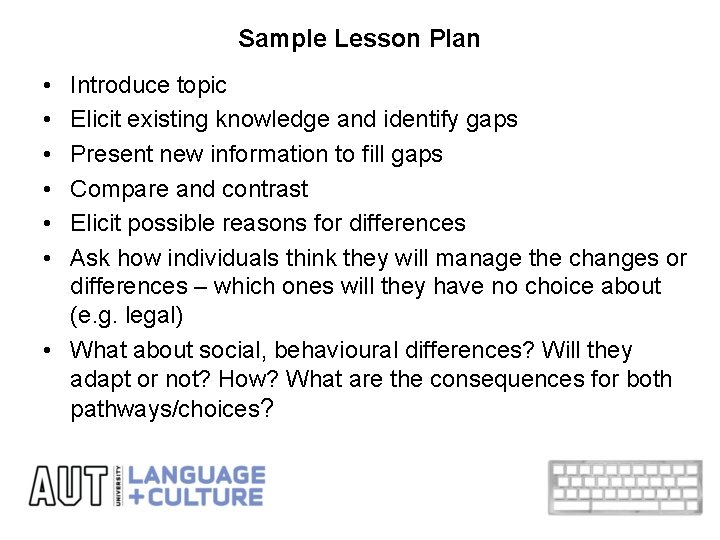 Sample Lesson Plan • • • Introduce topic Elicit existing knowledge and identify gaps