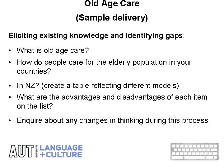 Old Age Care (Sample delivery) Eliciting existing knowledge and identifying gaps: • What is