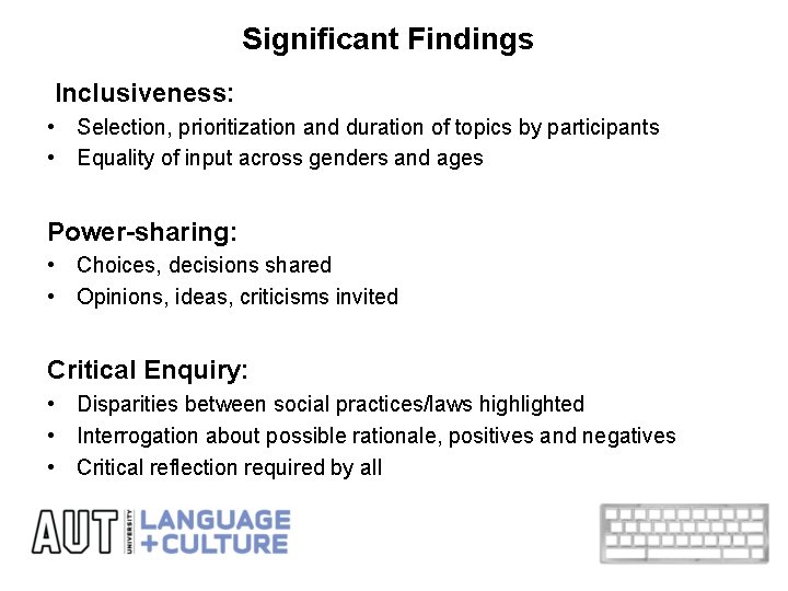 Significant Findings Inclusiveness: • Selection, prioritization and duration of topics by participants • Equality