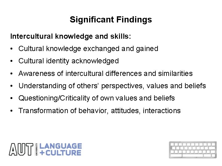 Significant Findings Intercultural knowledge and skills: • Cultural knowledge exchanged and gained • Cultural