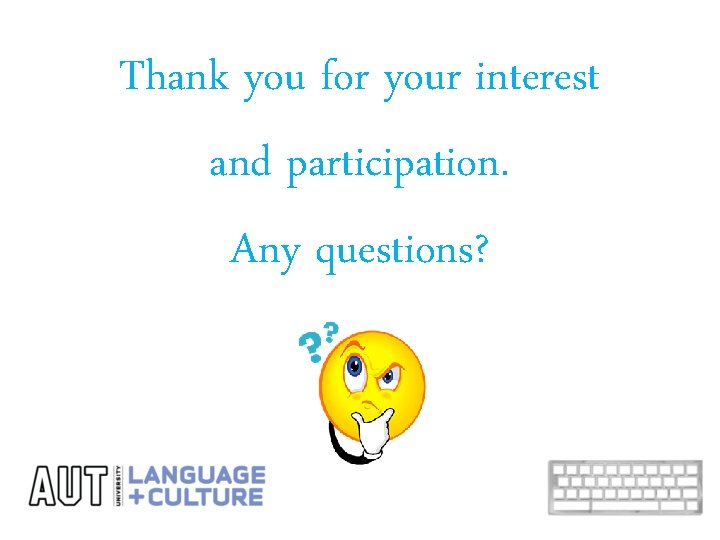 Thank you for your interest and participation. Any questions? 