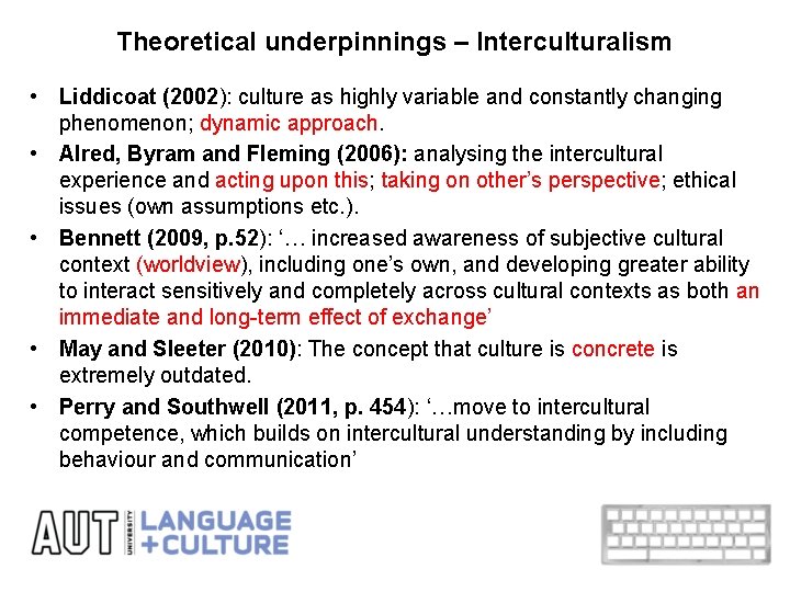 Theoretical underpinnings – Interculturalism • Liddicoat (2002): culture as highly variable and constantly changing