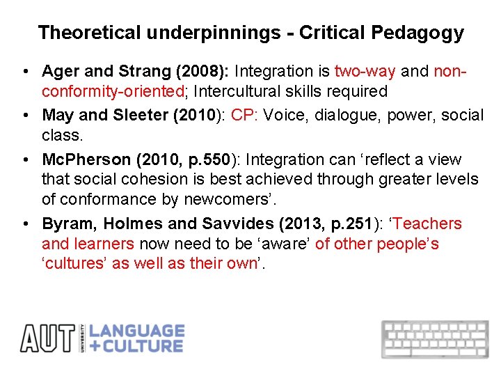 Theoretical underpinnings - Critical Pedagogy • Ager and Strang (2008): Integration is two-way and