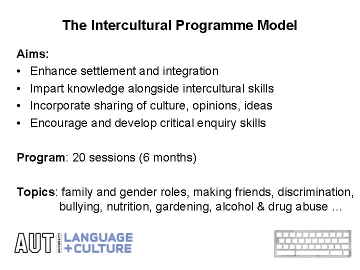 The Intercultural Programme Model Aims: • Enhance settlement and integration • Impart knowledge alongside