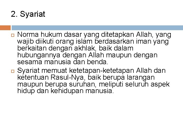 2. Syariat Norma hukum dasar yang ditetapkan Allah, yang wajib diikuti orang islam berdasarkan