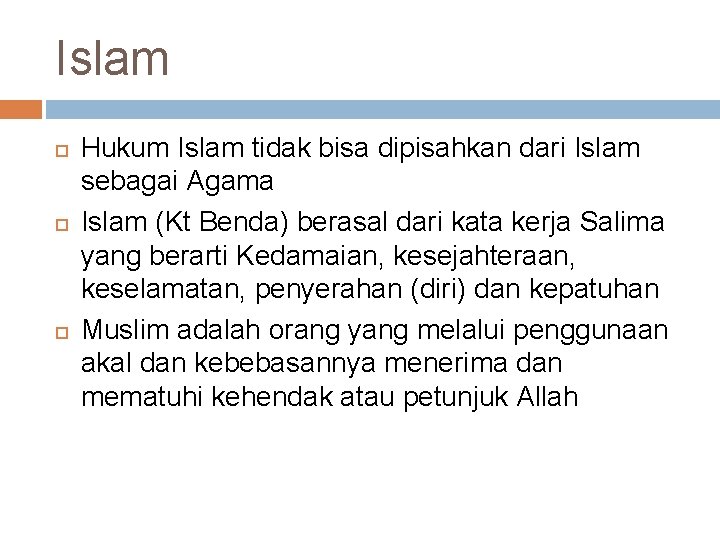 Islam Hukum Islam tidak bisa dipisahkan dari Islam sebagai Agama Islam (Kt Benda) berasal