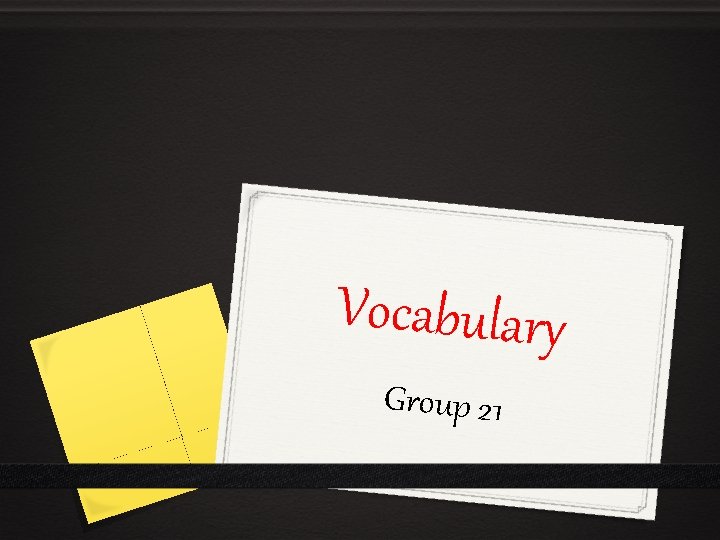 Vocabulary Group 21 