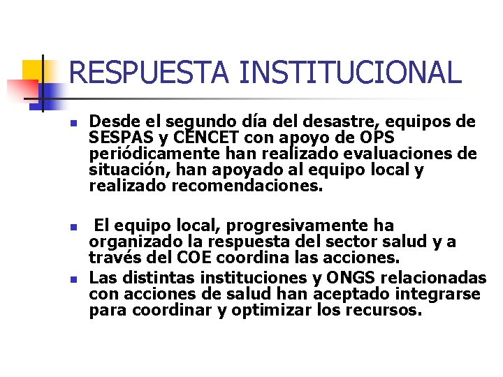 RESPUESTA INSTITUCIONAL n n n Desde el segundo día del desastre, equipos de SESPAS