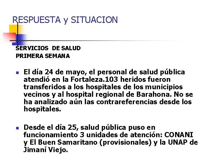 RESPUESTA y SITUACION SERVICIOS DE SALUD PRIMERA SEMANA n n El día 24 de