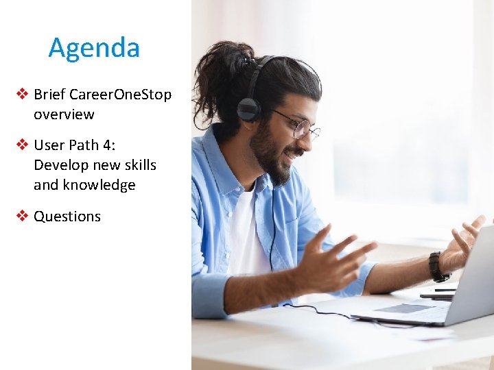 Agenda v Brief Career. One. Stop overview v User Path 4: Develop new skills