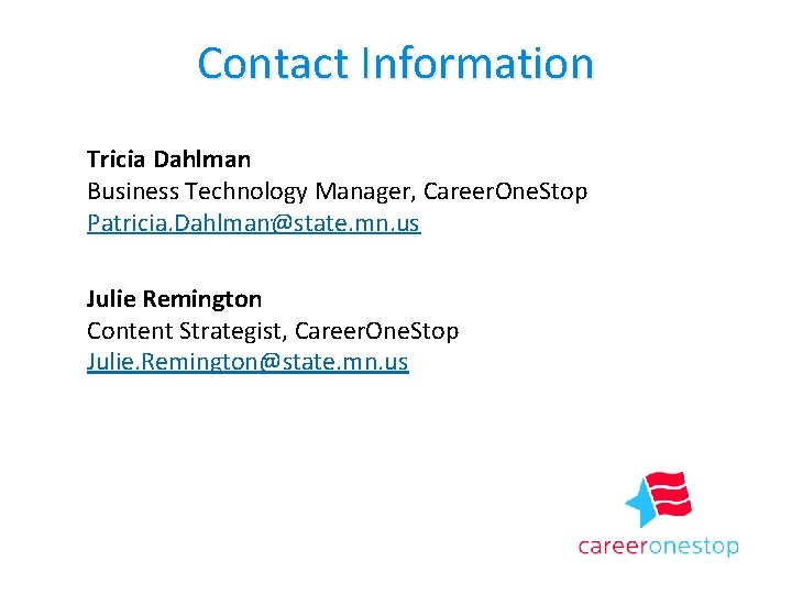 Contact Information Tricia Dahlman Business Technology Manager, Career. One. Stop Patricia. Dahlman@state. mn. us