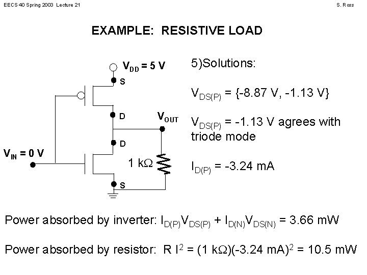 EECS 40 Spring 2003 Lecture 21 S. Ross EXAMPLE: RESISTIVE LOAD VDD = 5