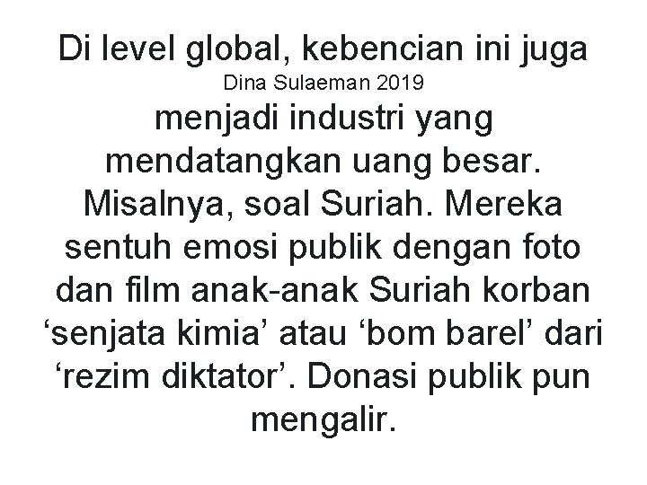 Di level global, kebencian ini juga Dina Sulaeman 2019 menjadi industri yang mendatangkan uang