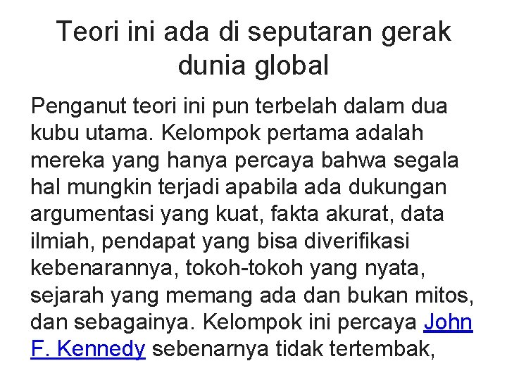 Teori ini ada di seputaran gerak dunia global Penganut teori ini pun terbelah dalam