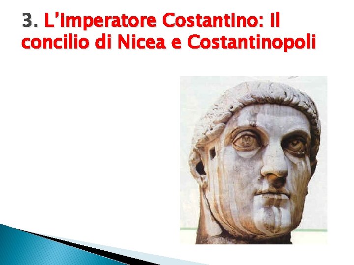 3. L’imperatore Costantino: il concilio di Nicea e Costantinopoli 