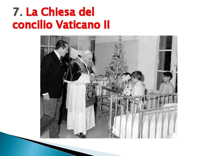7. La Chiesa del concilio Vaticano II 