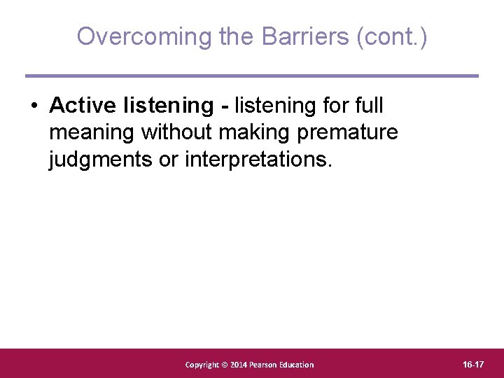 Overcoming the Barriers (cont. ) • Active listening - listening for full meaning without