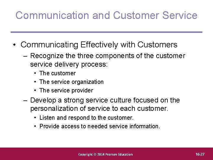 Communication and Customer Service • Communicating Effectively with Customers – Recognize three components of