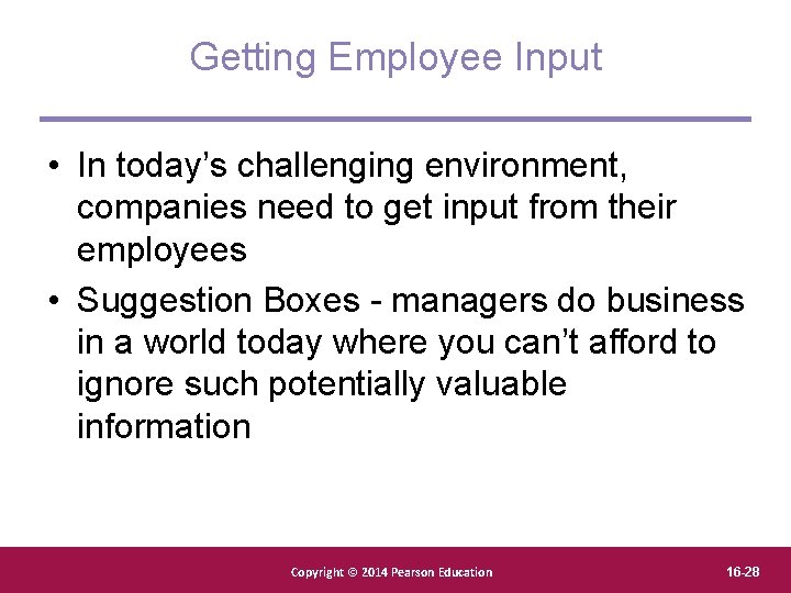 Getting Employee Input • In today’s challenging environment, companies need to get input from