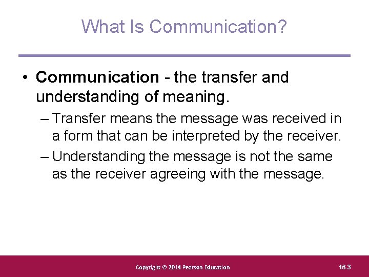 What Is Communication? • Communication - the transfer and understanding of meaning. – Transfer