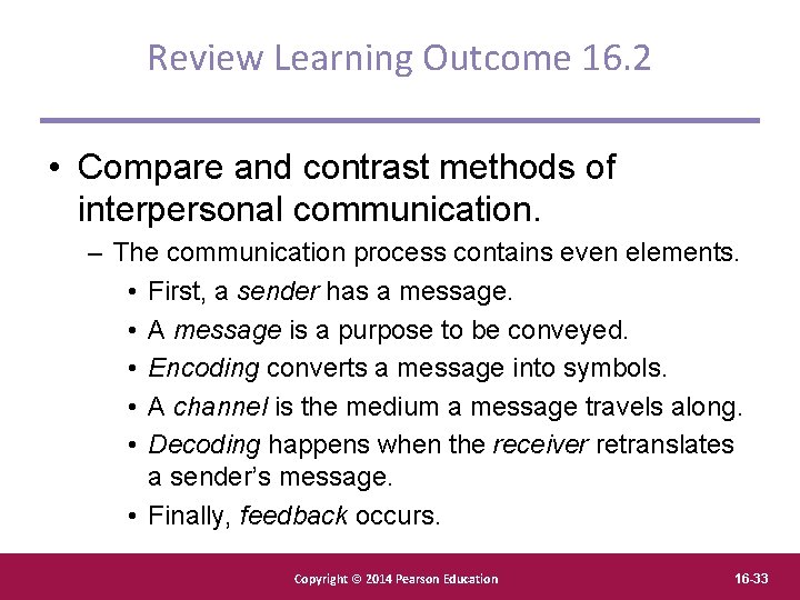 Review Learning Outcome 16. 2 • Compare and contrast methods of interpersonal communication. –