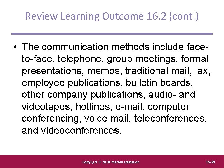 Review Learning Outcome 16. 2 (cont. ) • The communication methods include faceto-face, telephone,