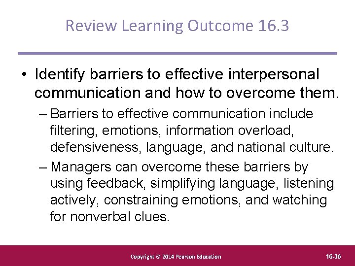 Review Learning Outcome 16. 3 • Identify barriers to effective interpersonal communication and how