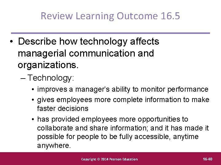 Review Learning Outcome 16. 5 • Describe how technology affects managerial communication and organizations.