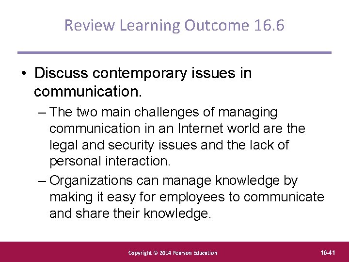 Review Learning Outcome 16. 6 • Discuss contemporary issues in communication. – The two