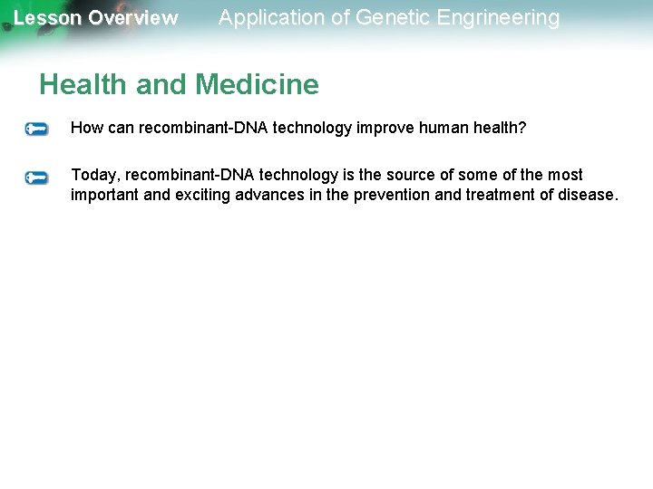 Lesson Overview Application of Genetic Engrineering Health and Medicine How can recombinant-DNA technology improve