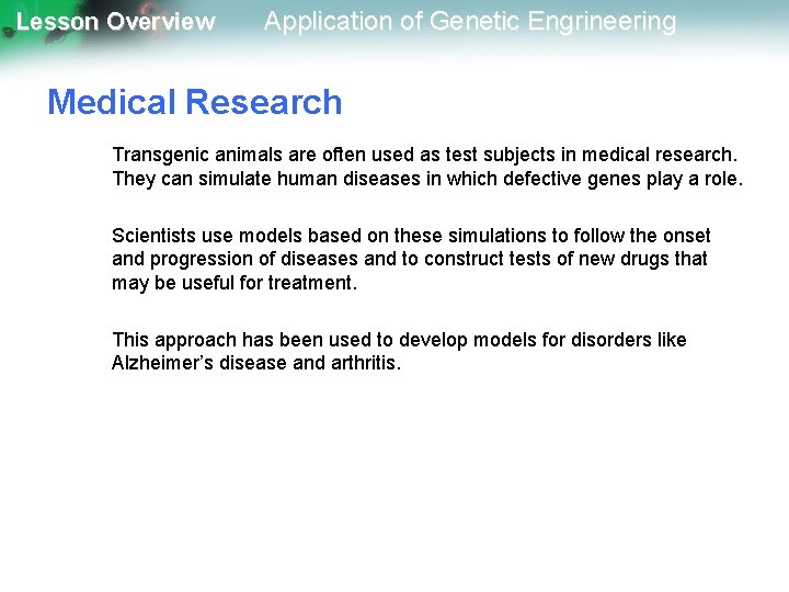 Lesson Overview Application of Genetic Engrineering Medical Research Transgenic animals are often used as