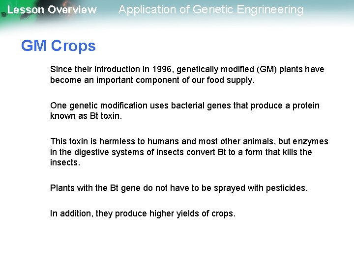 Lesson Overview Application of Genetic Engrineering GM Crops Since their introduction in 1996, genetically