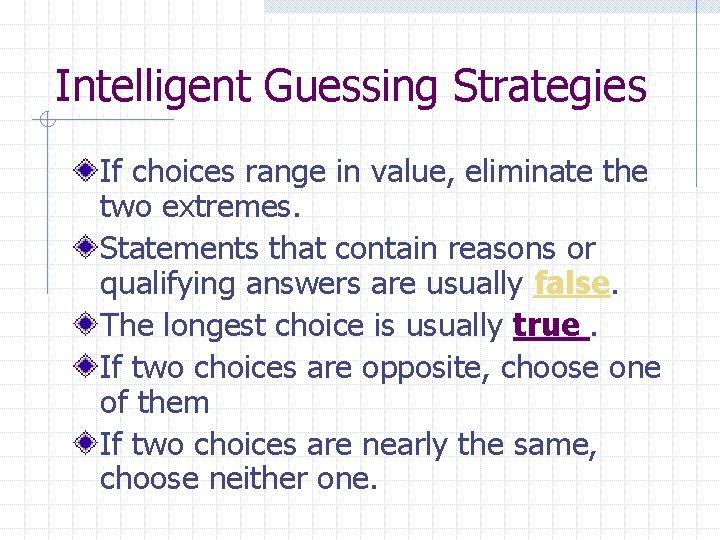 Intelligent Guessing Strategies If choices range in value, eliminate the two extremes. Statements that